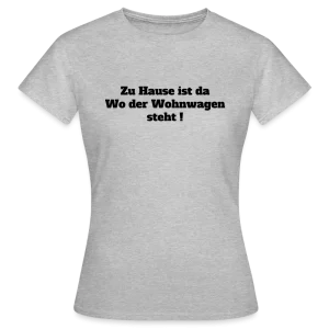 Zu Hause / Wohnwagen Frauen T-Shirt
